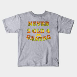 Never Too Old For Gaming Gamer Life Kids T-Shirt